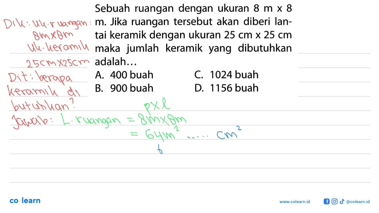 Sebuah ruangan dengan ukuran 8 m x 8 m. Jika ruangan