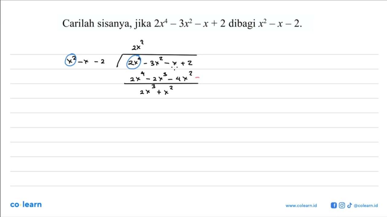 Carilah sisanya, jika 2x^4-3x^2-x+2 dibagi x^2-x-2.