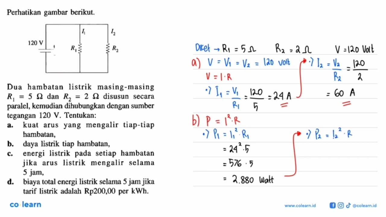 Perhatikan gambar berikut. I1 I2 120 V R1 R2 Dua hambatan