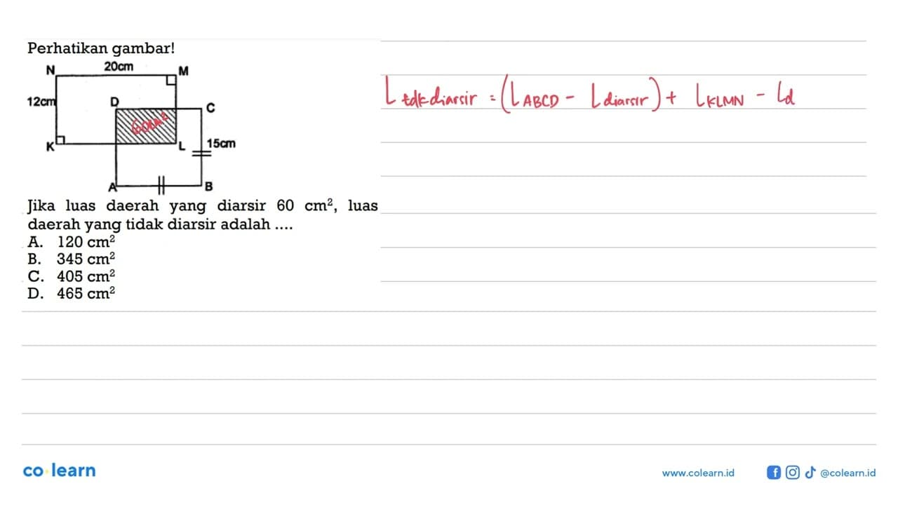 Perhatikan gambar! N 20 cm M 12 cm K L D C 15 cm A B Jika