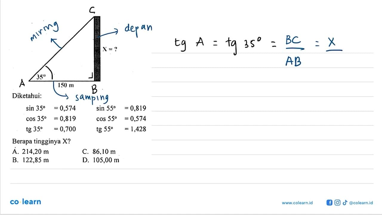 X=? 35 150 m Diketahui : sin 35 =0,574 sin 55 =0,819 cos 35