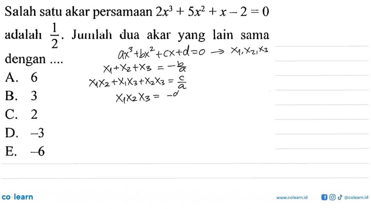 Salah satu akar persamaan 2x^3+x^2+x-2=0 adalah 1/2. Jumlah