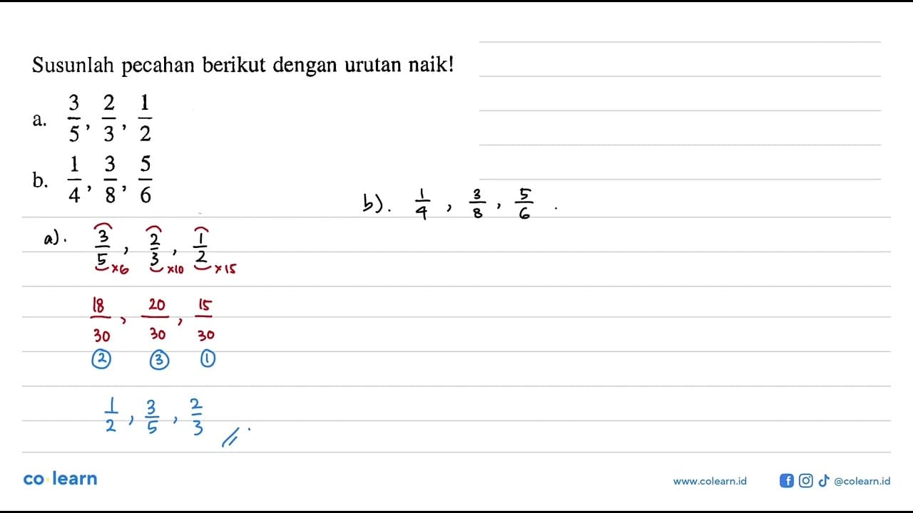 Susunlah pecahan berikut dengan urutan naik! a. 3/5, 2/3,