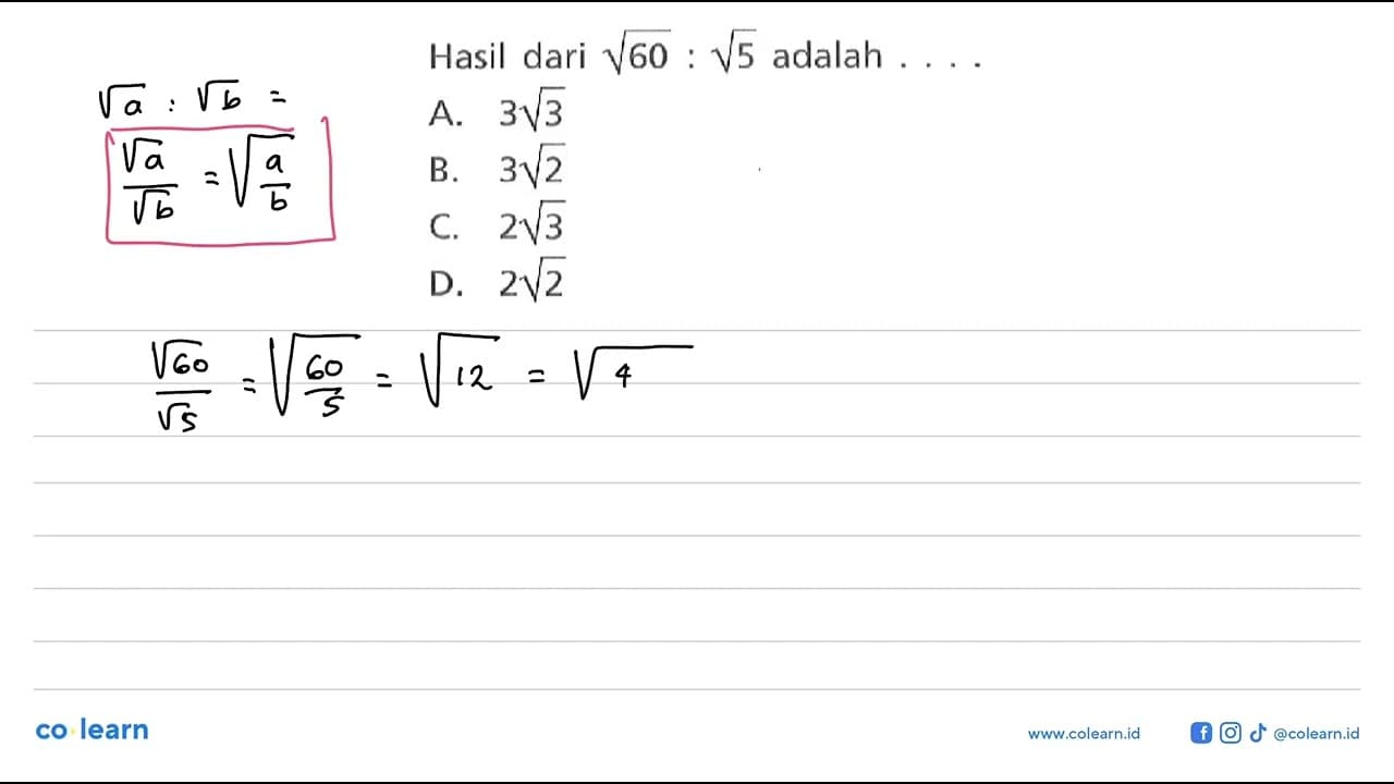 Hasil dari akar(60) : akar(5) adalah... A. 3 akar(3) B. 3