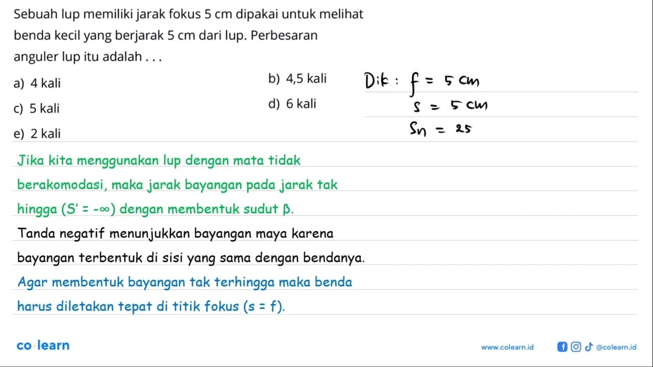 Sebuah lup memiliki jarak fokus 5 cm dipakai untuk melihat