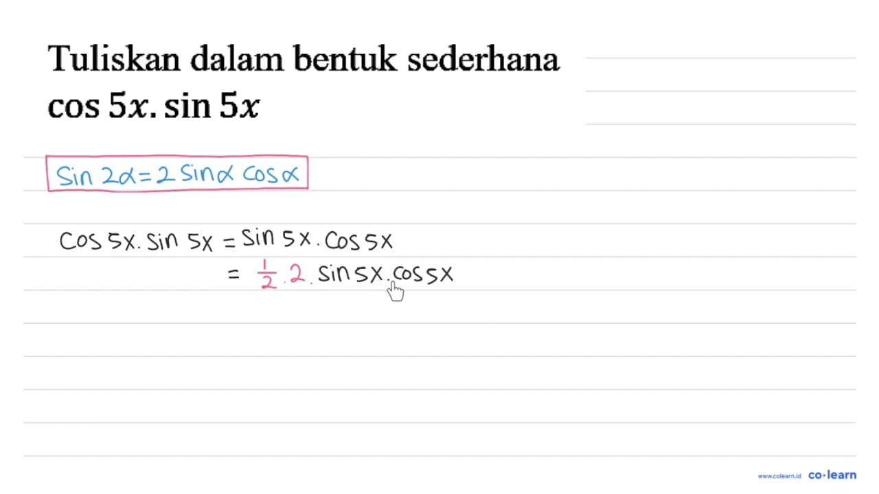 Tuliskan dalam bentuk sederhana cos 5x . sin 5x