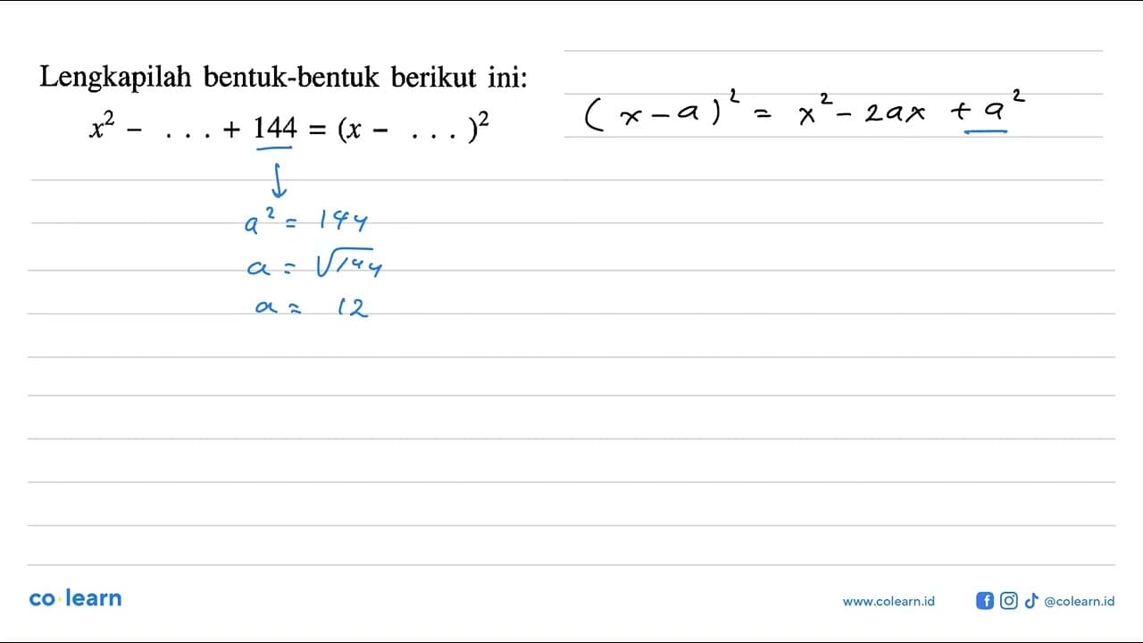 Lengkapilah bentuk-bentuk berikut ini: x^2 - ... + 144 = (