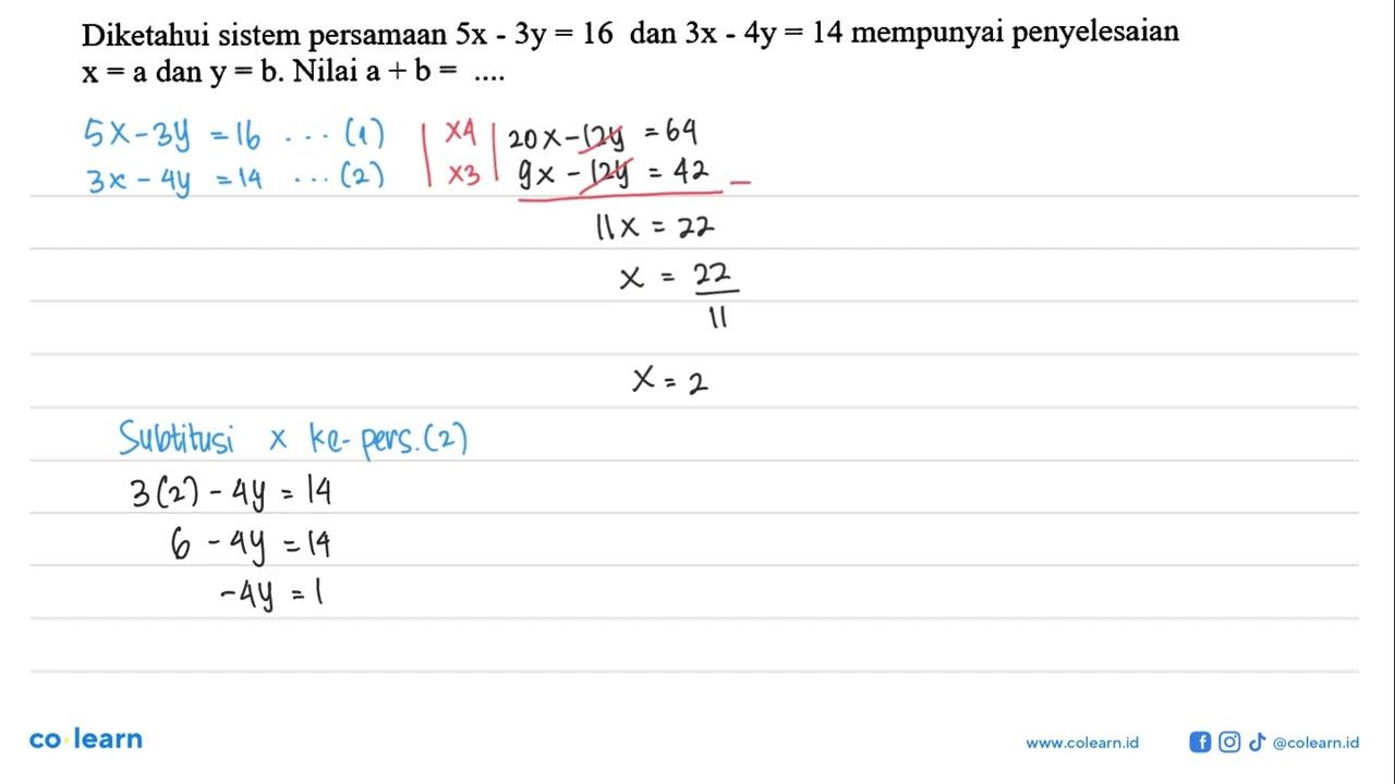 Diketahui sistem persamaan 5x-3y=16 dan 3x-4y=14 mempunyai