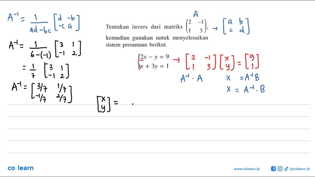 Tentukan invers dari matriks (2 -1 1 3) kemudian gunakan