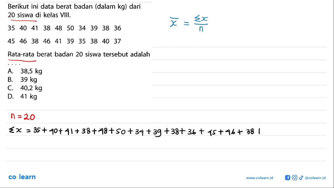 Berikut ini data berat badan (dalam kg) dari 20 siswa di