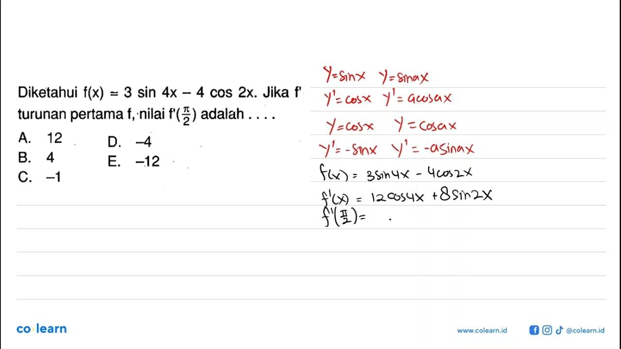 Diketahui f(x)=3 sin 4x-4 cos 2x . Jika f' turunan pertama