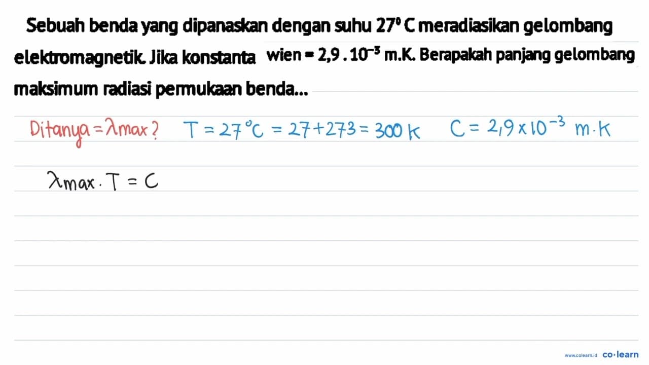 Sebuah benda yang dipanaskan dengan suhu 27 C meradiasikan