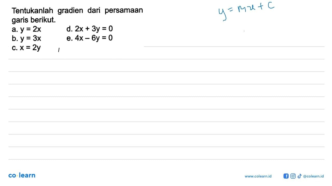 Tentukan gradien dari persamaan garis berikut. a. y = 2x b.