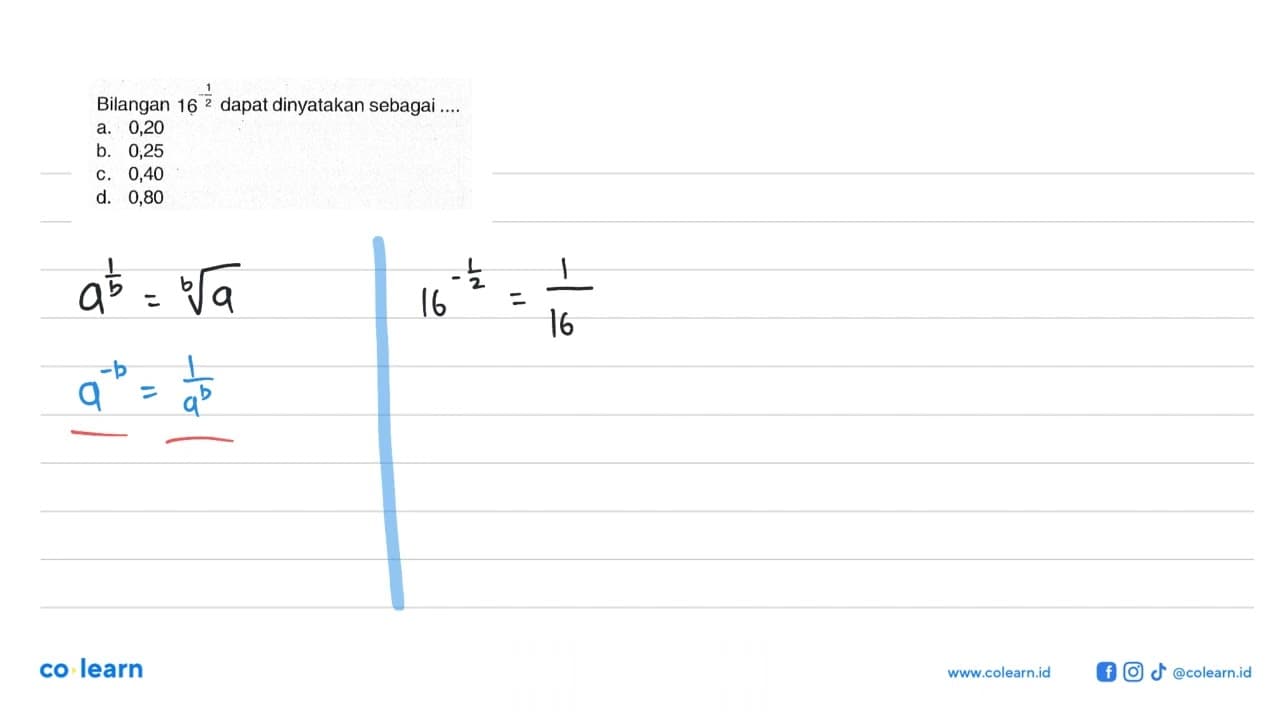 Bilangan 16^(-1/2) dapat dinyatakan sebagai ....