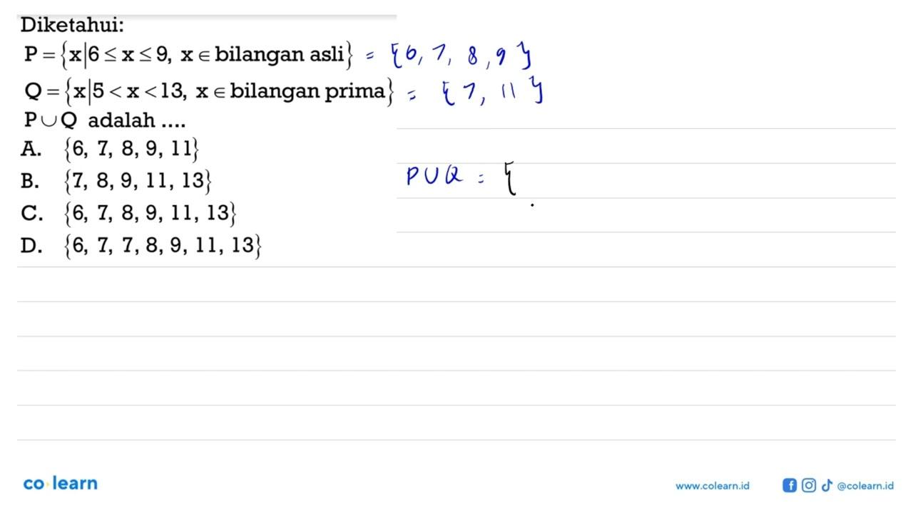 Diketahui: P= {x | 6 <= x <= 9, x e bilangan asli} Q={x | 5