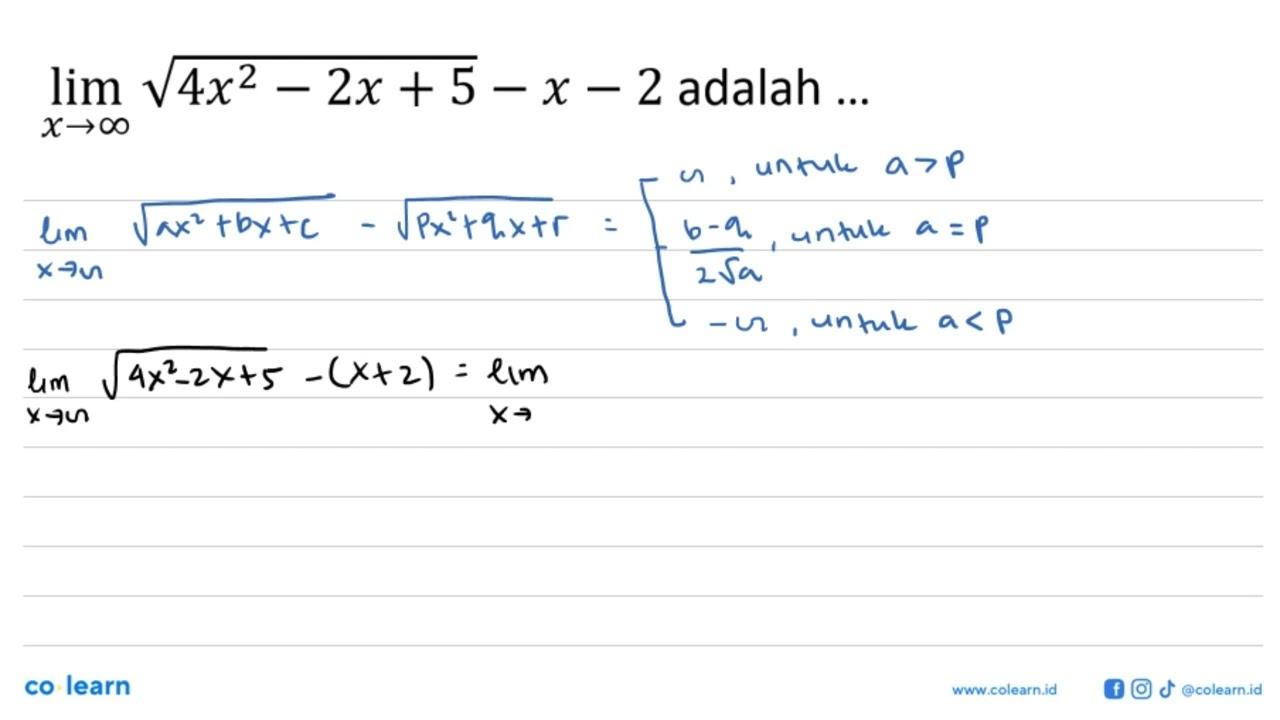 lim x menuju tak hingga akar(4x^2-2x+5)-x-2 adalah ...