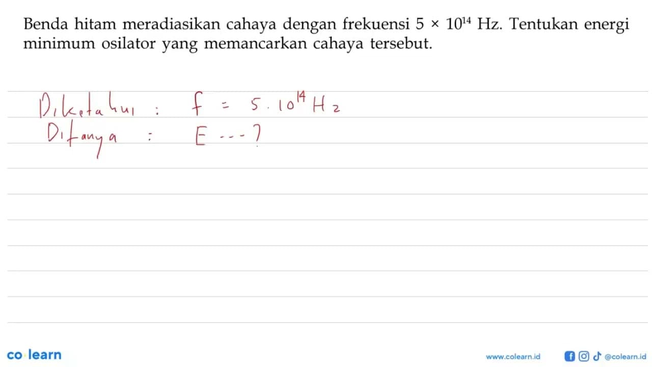 Benda hitam meradiasikan cahaya dengan frekuensi 5 x