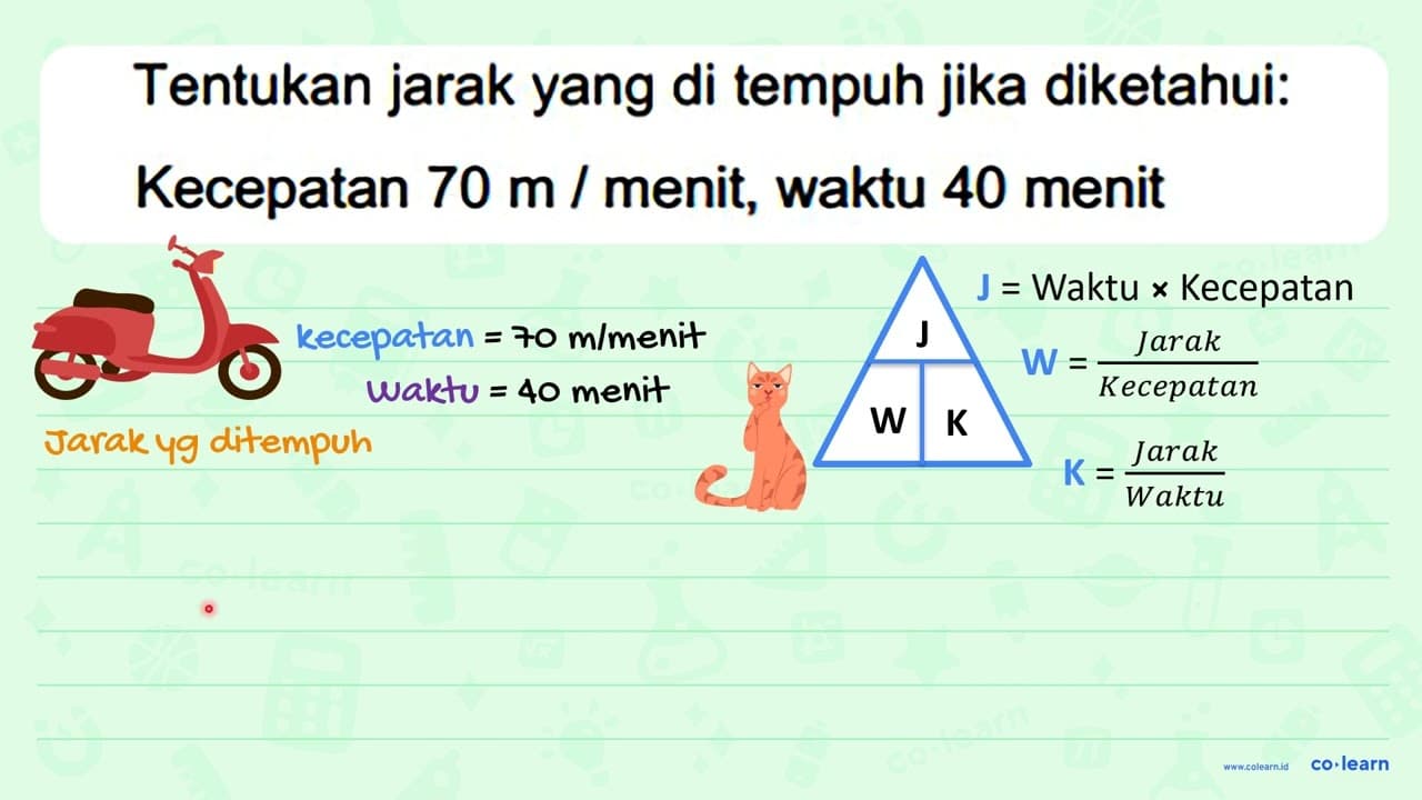 Tentukan jarak yang di tempuh jika diketahui: Kecepatan 70