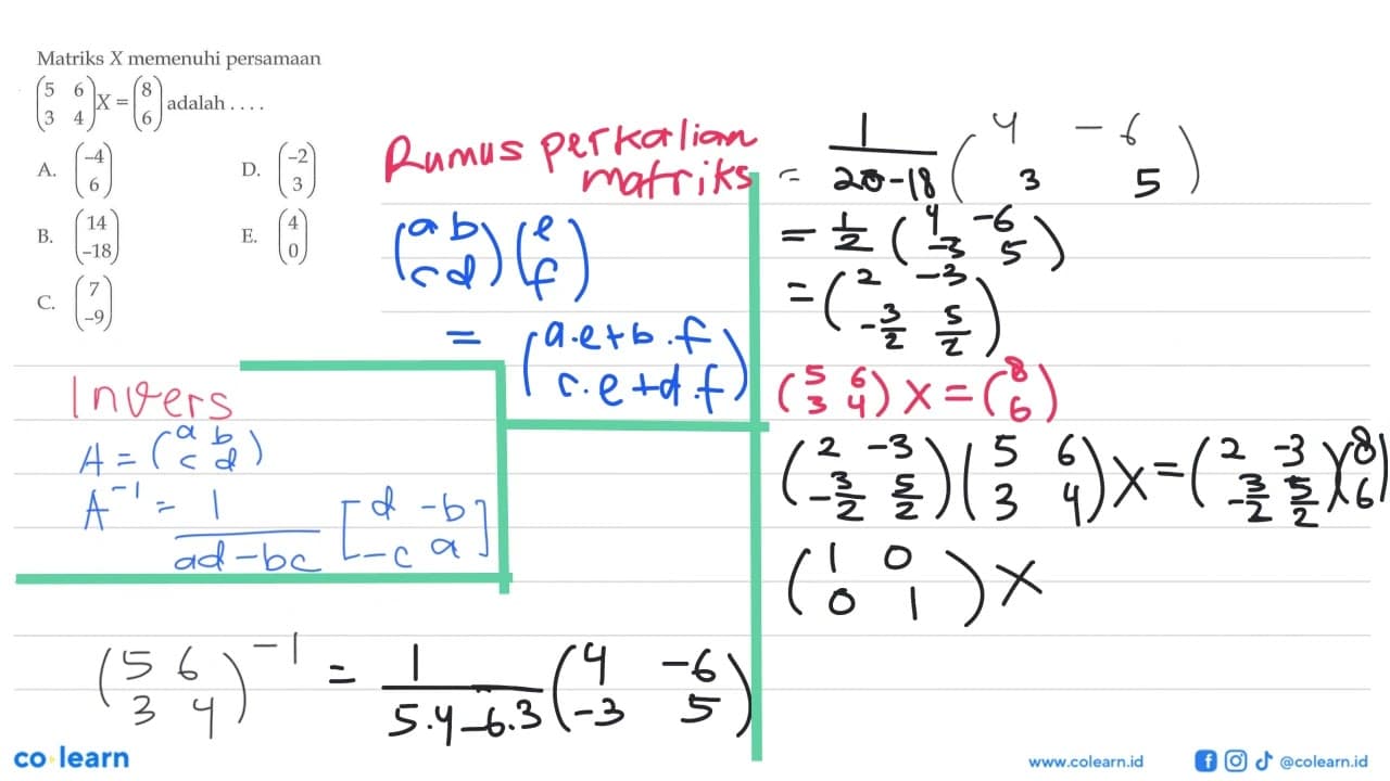 Matriks X memenuhi persamaan (5 6 3 4) X=(8 6) adalah ....