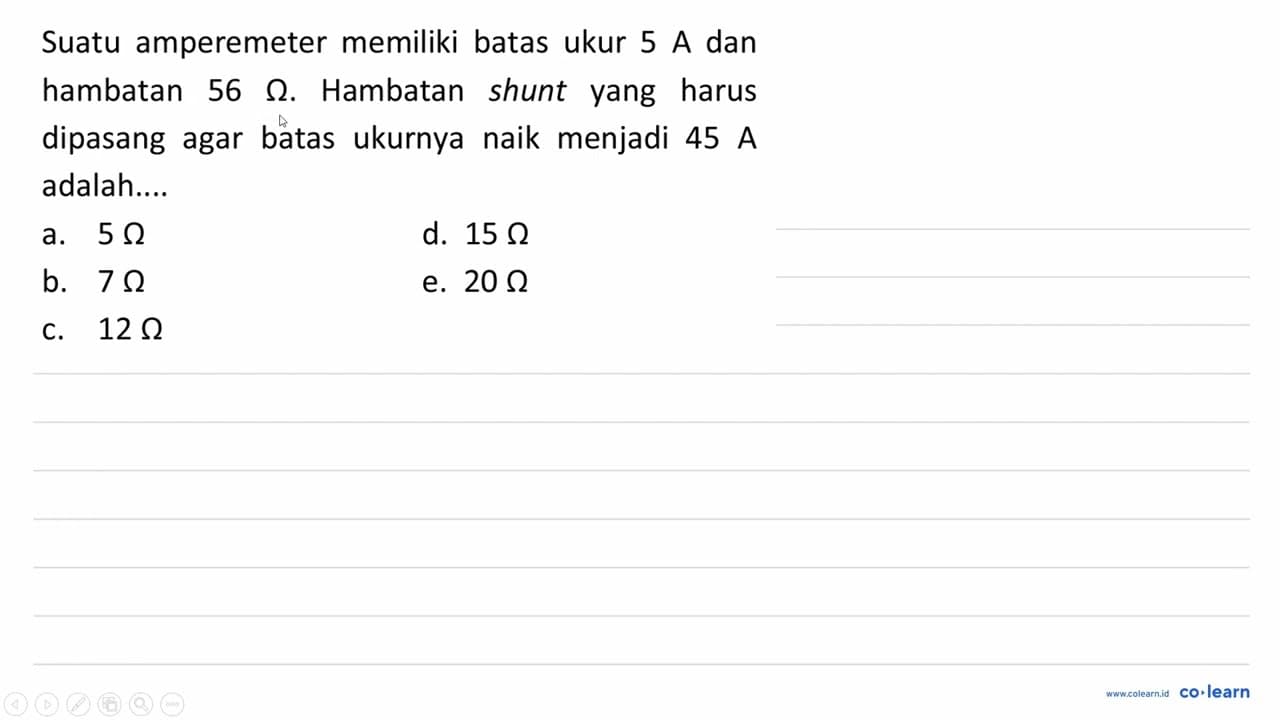 Suatu amperemeter memiliki batas ukur 5 A dan hambatan 56