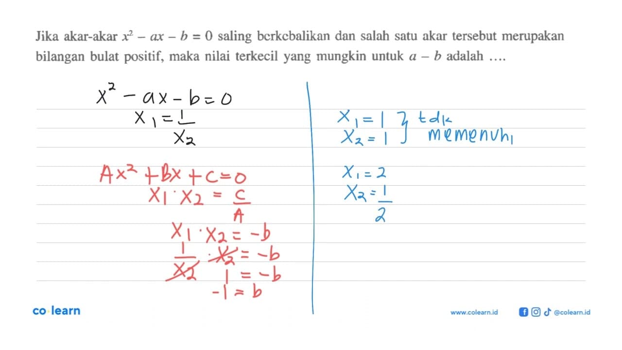 Jika akar-akar x^2 - ax - b = 0 saling berkebalikan dan