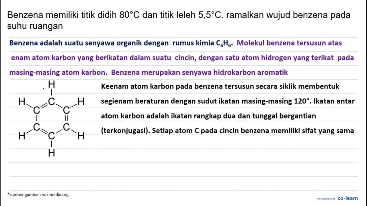 Benzena memiliki titik didih = 80 C dan titik leleh = 5,5