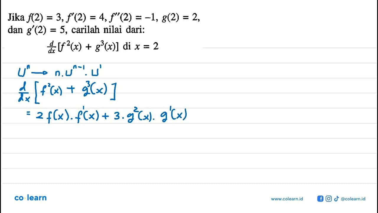 Jika f(2)=3, f'(2)=4, f''(2)=-1, g(2)=2, dan g'(2)=5,