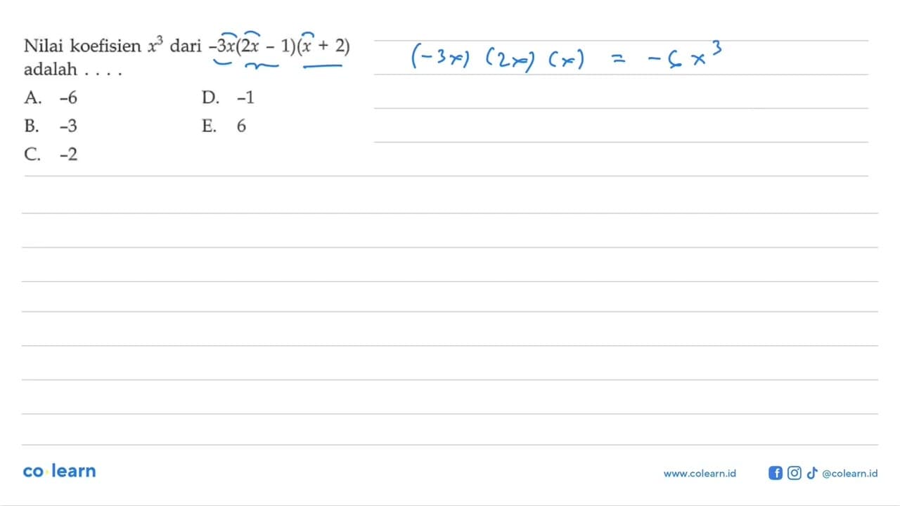 Nilai koefisien x^3 dari -3x(2x-1)(x+2) adalah ...