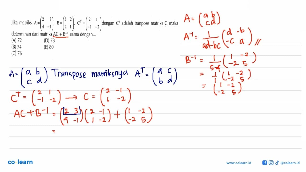 Jika matriks A =(2 3 4 -1), B=(5 2 2 1). C^T=(2 1 -1 -2)