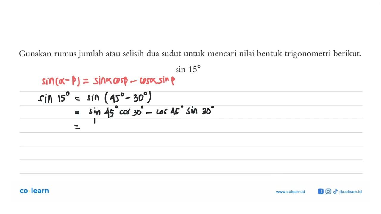 Gunakan rumus jumlah atau selisih dua sudut untuk mencari