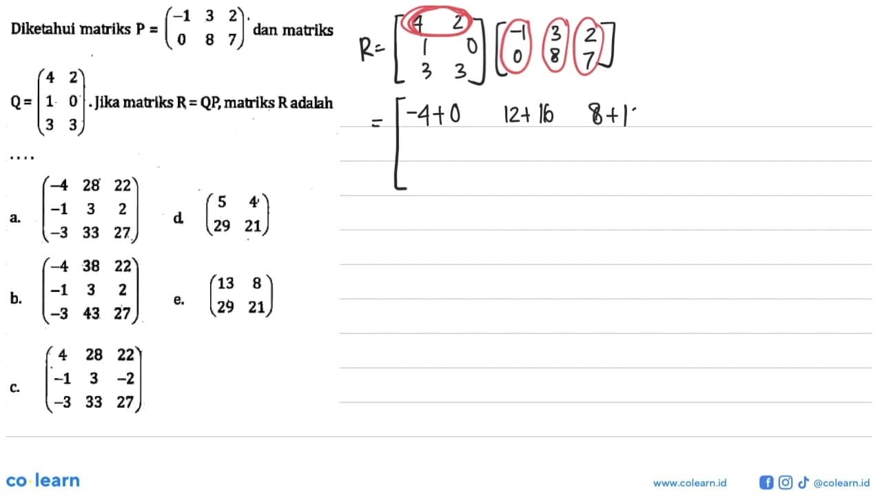 Diketahui matriks P=(-1 3 2 0 7) dan matriks Q=(4 2 1 0 3