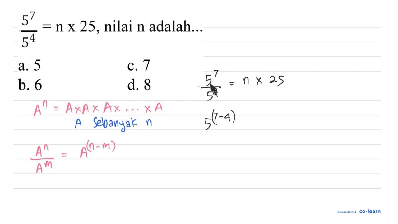 (5^(7))/(5^(4))=n x 25 , nilai n adalah...