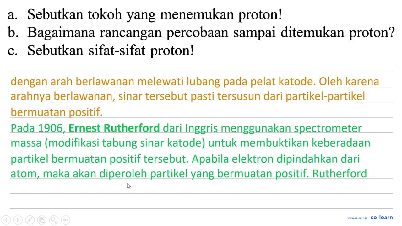 a. Sebutkan tokoh yang menemukan proton! b. Bagaimana