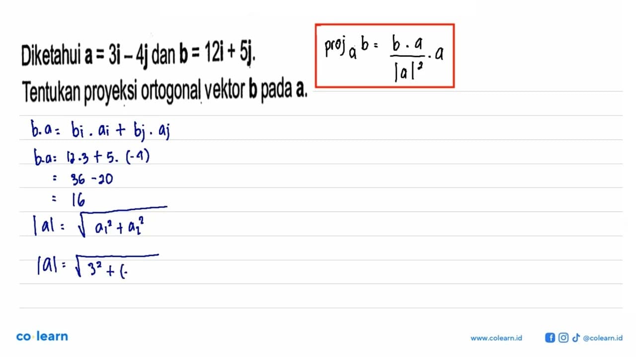 Diketahui a=3i-4j dan b=12i+5j Tentukan proyeksi ortogonal