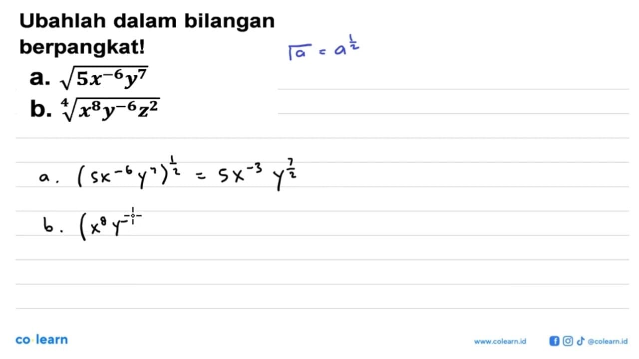 Ubahlah dalam bilangan berpangkat! a. akar(5x^-6y^7) b.