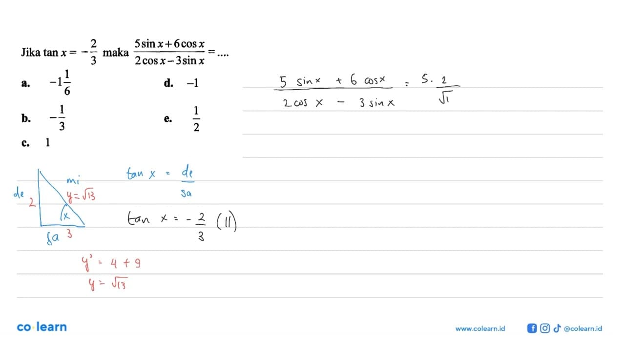 Jika tan x=-2/3 maka (5sin x+6cos x)/(2cos x-3sin x)= ...