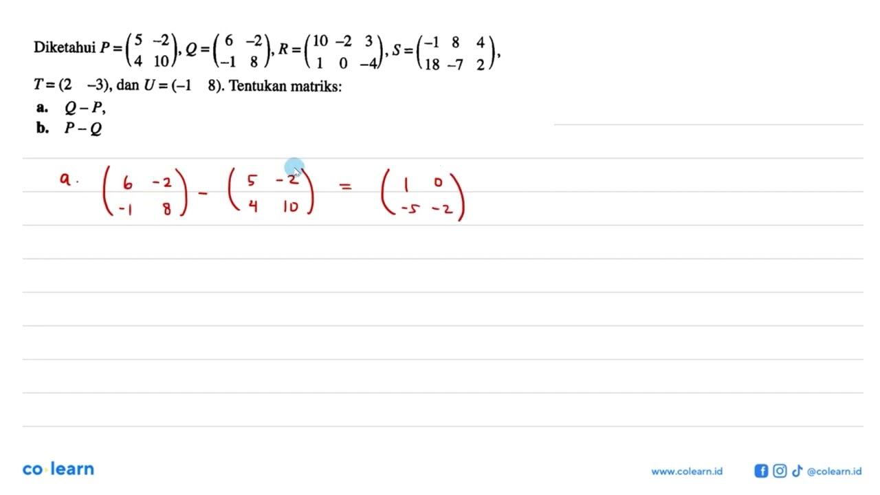 Diketahui P=(5 -2 4 10), Q=(6 -2 -1 8), R=(10 -2 3 1 0 -4),