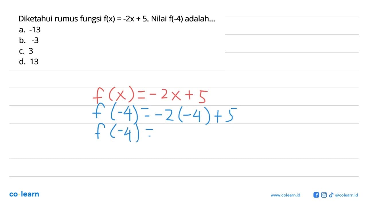 Diketahui rumus fungsi f(x) = -2x + 5. Nilai f(-4)