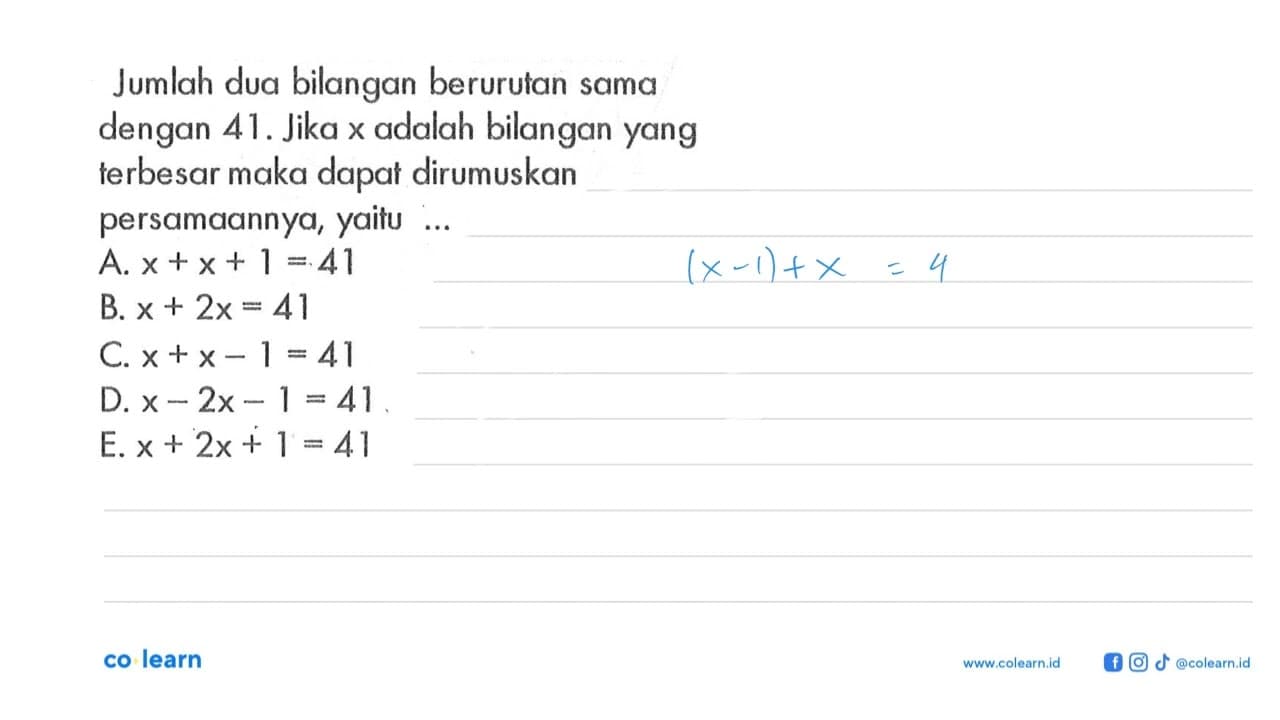 Jumlah dua bilangan berurutan sama dengan 41. Jika x adalah