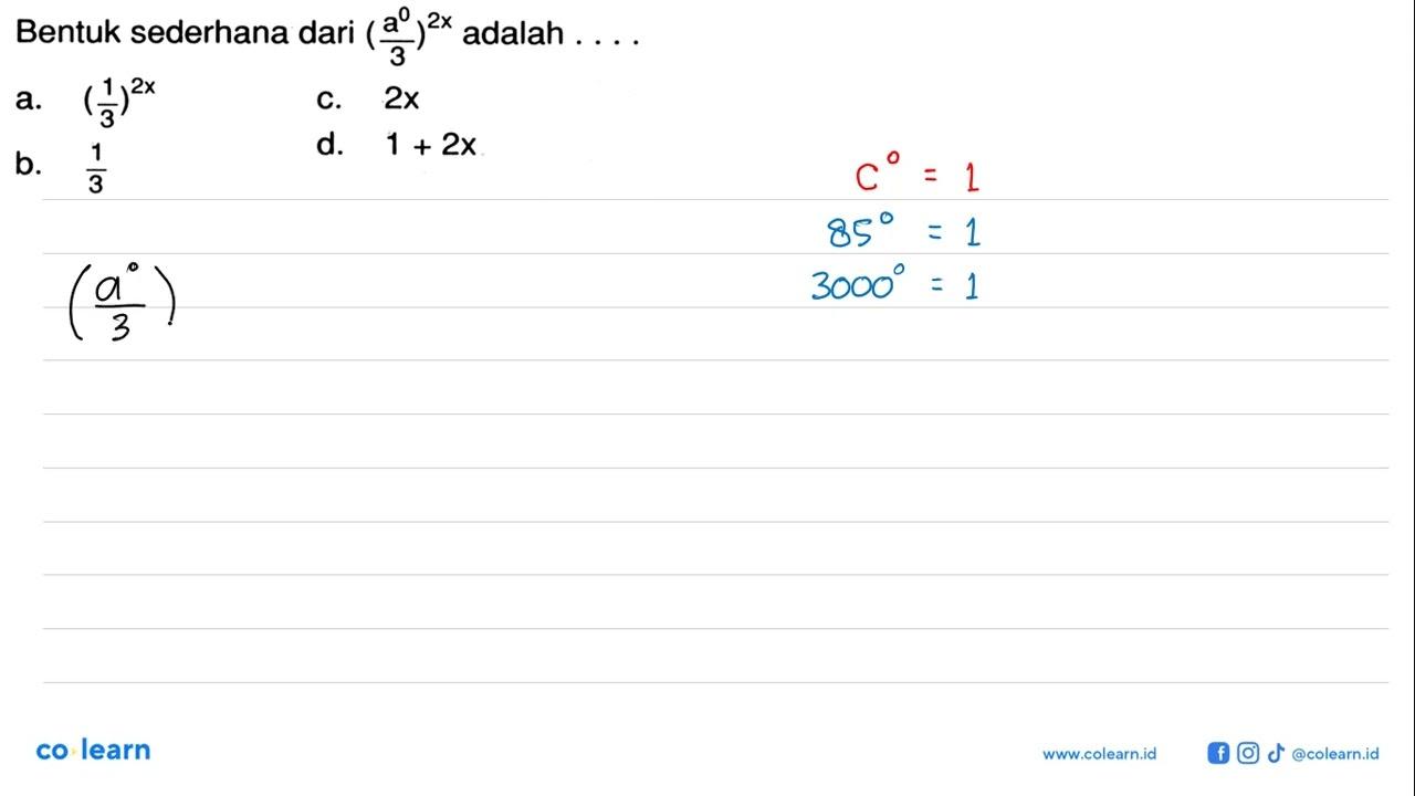 Bentuk sederhana dari (a^0/3)^2x adalah ....