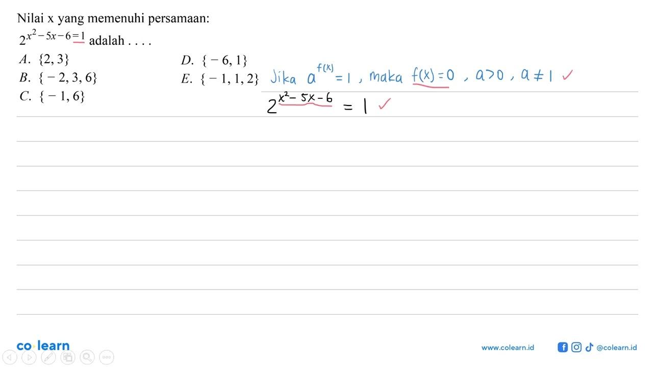 Nilai x yang memenuhi persamaan: 2^(x^2-5x-6)=1 adalah ....