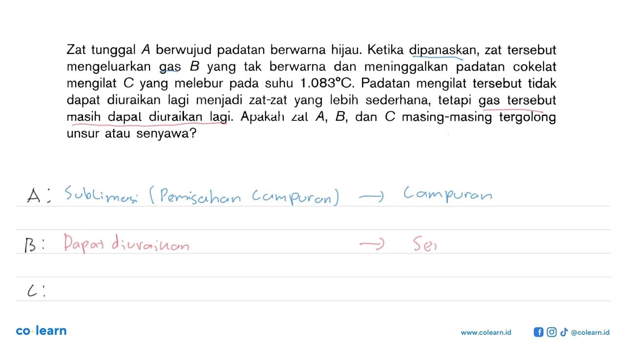 Zat tunggal A berwujud padatan berwarna hijau. Ketika