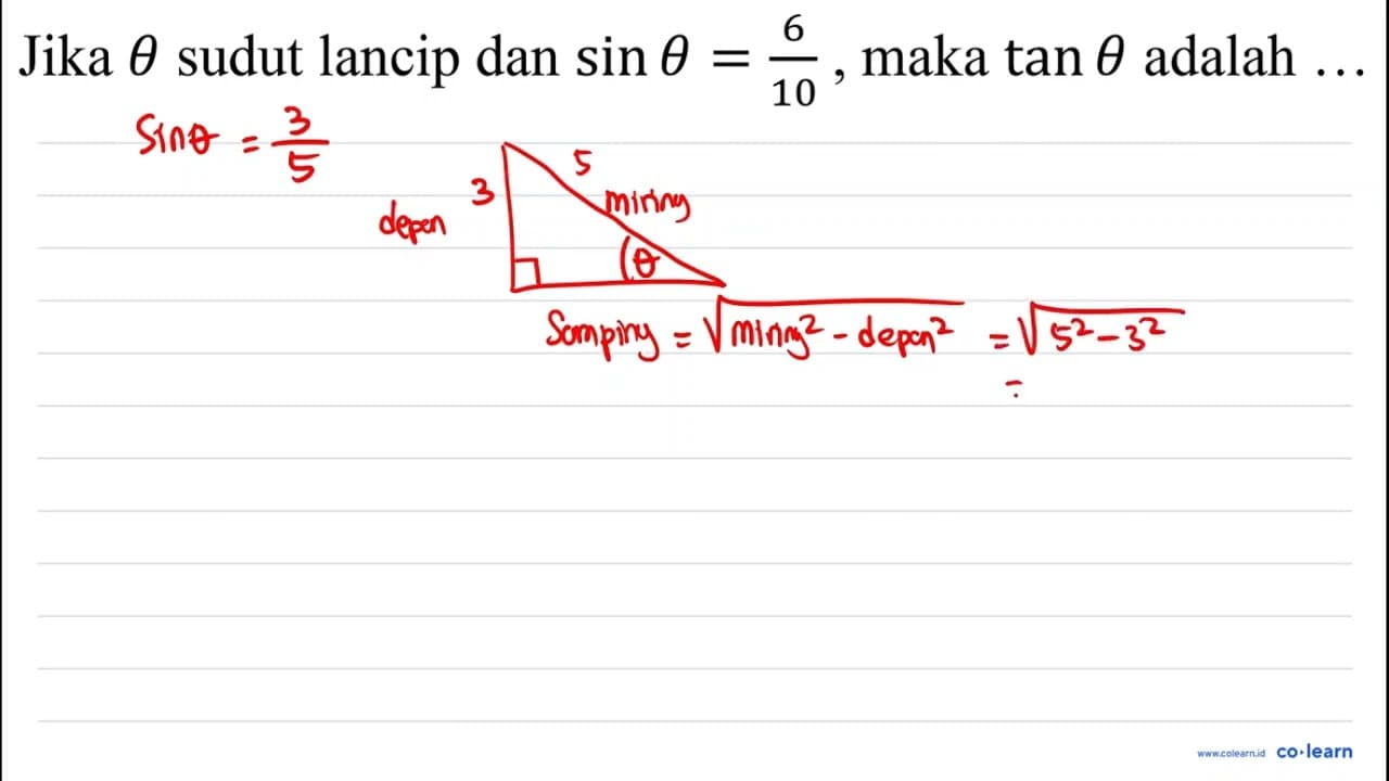 Jika theta sudut lancip dan sin theta=6/10, maka tan theta