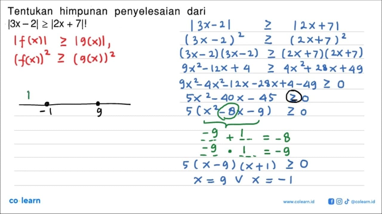 Tentukan himpunan penyelesaian dari |3x-2|>=|2x+7|!