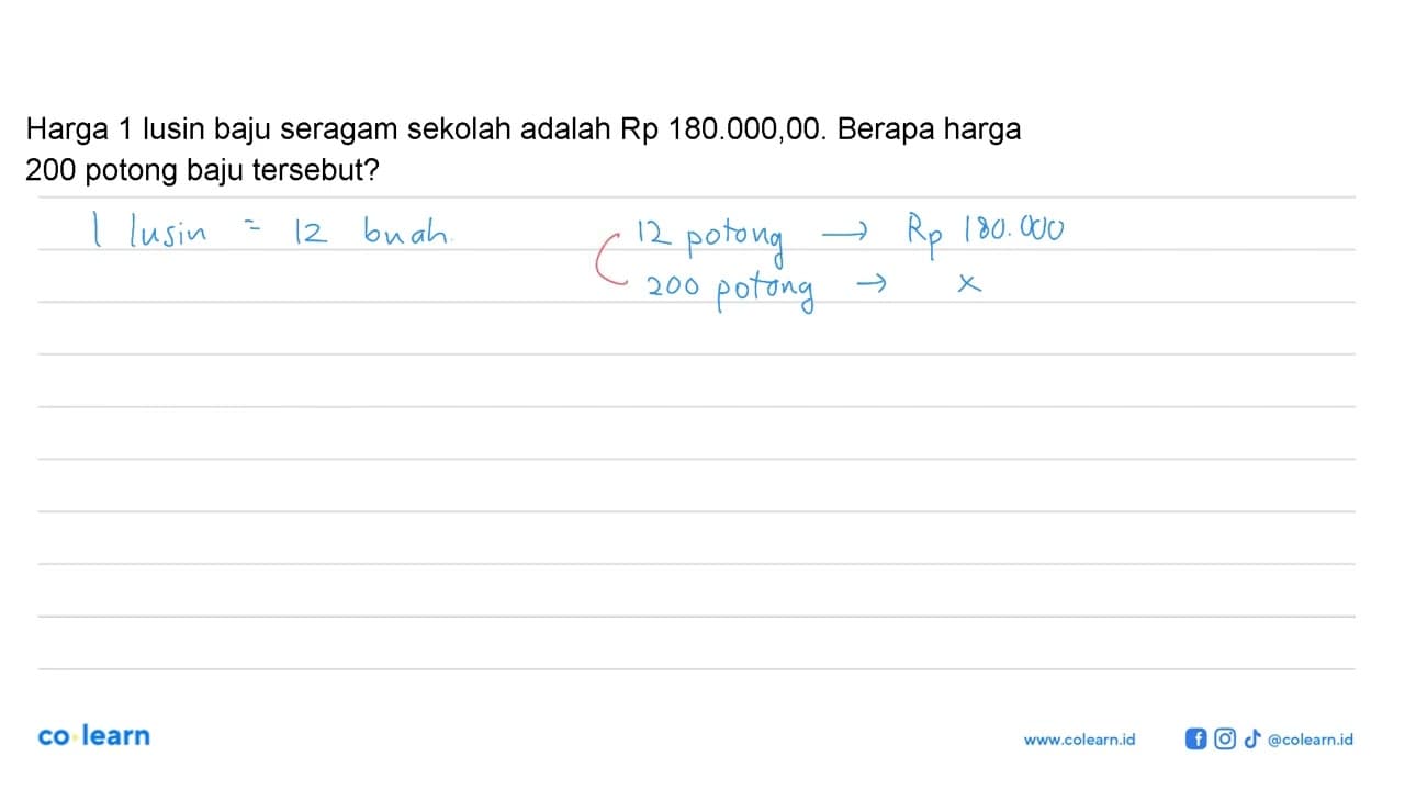 Harga 1 lusin baju seragam sekolah adalah Rp 180.000,00.