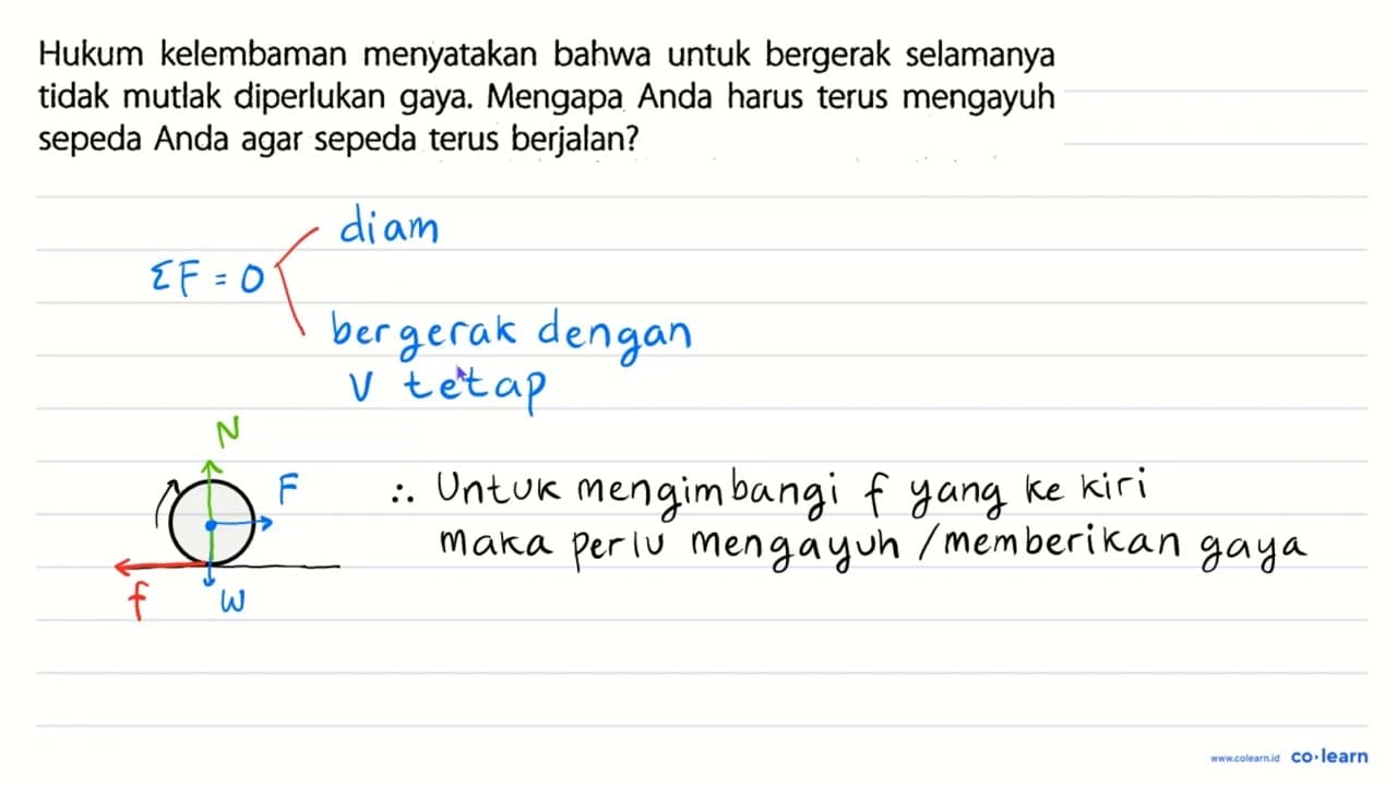 Hukum kelembaman menyatakan bahwa untuk bergerak selamanya