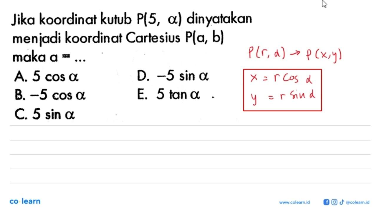 Jika koordinat kutub P(5, alpha) dinyatakan menjadi