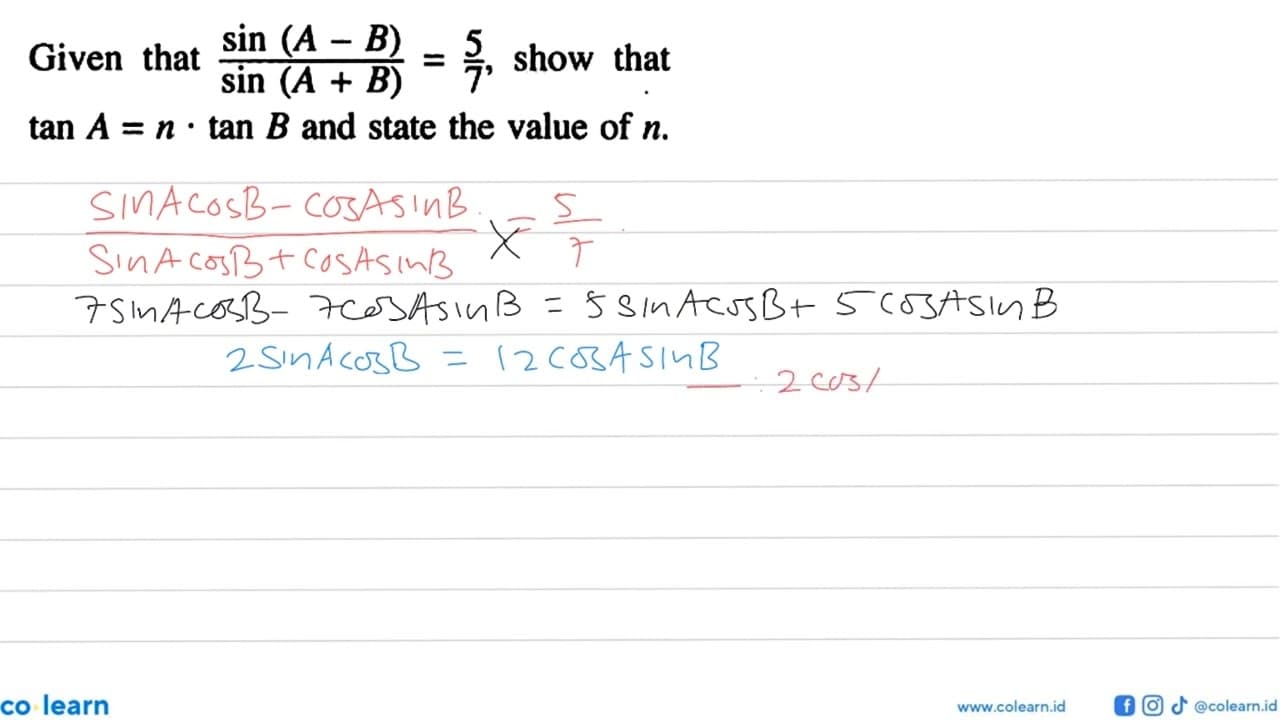 Given that (sin (A-B))/(sin (A+B))= 5/7, show that tan A =