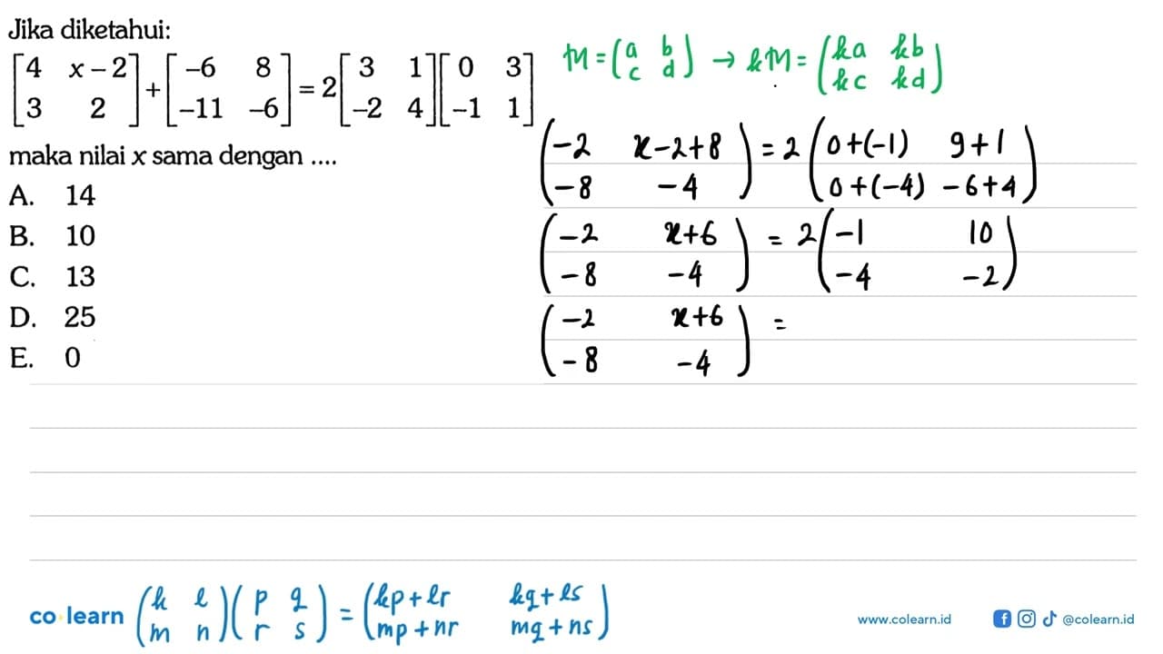 Jika diketahui: [4 x-2 3 2]+[-6 8 -11 -6]=2[3 1 -2 4][0 3