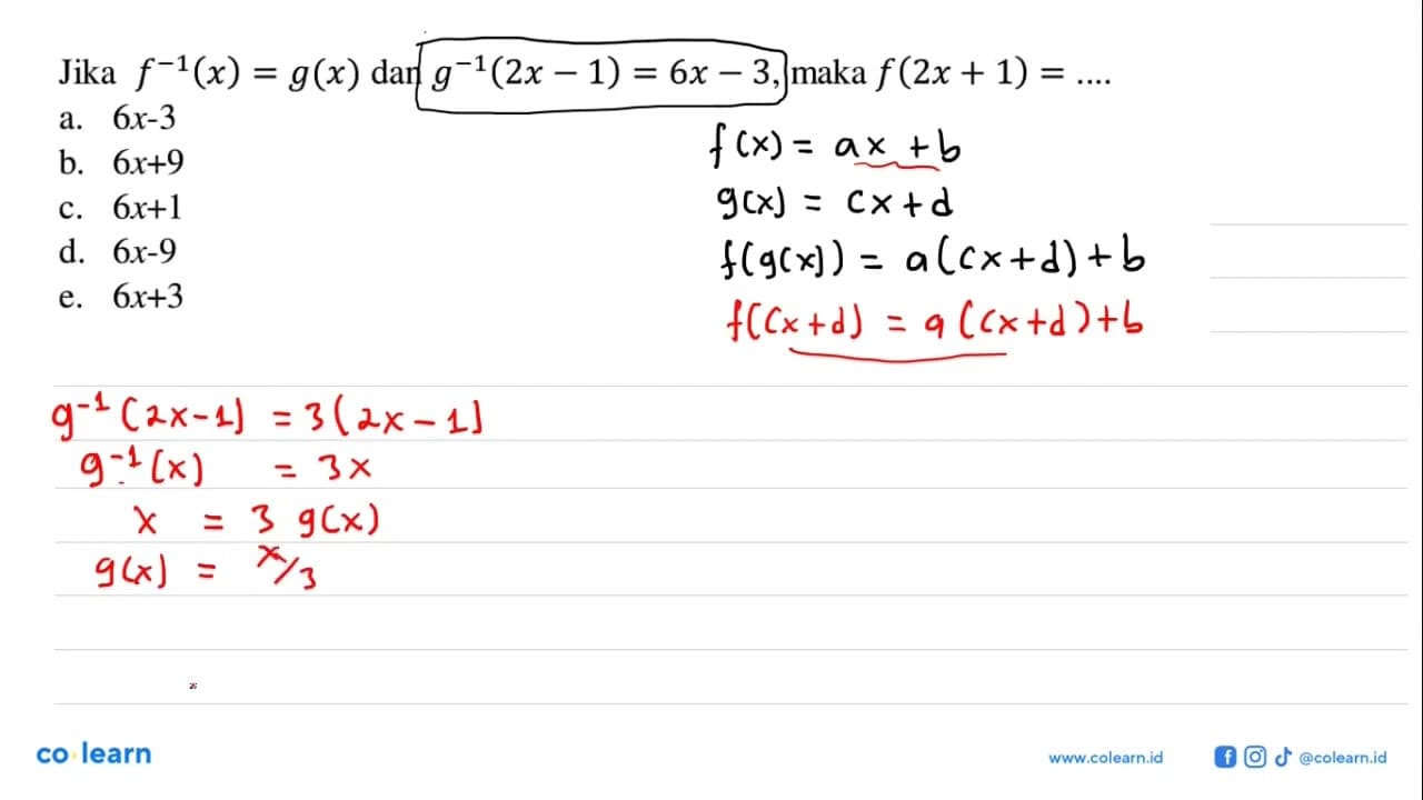 Jika f^-1(x)=g(x) dan g^-1(2x-1)=6 x-3 , maka f(2x+1)=...